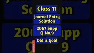 Journal Entry Solution in 1 Minute | 2067 Supp Q.No 9 | Old is Gold
