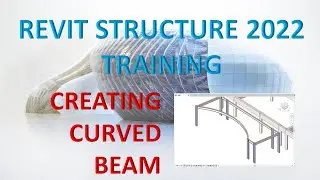 REVIT STRUCTURE 2022 LESSON 12: CREATING CURVED BEAM