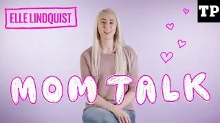 What ELLE LINDQUIST really wants for Mother&rsquo;s Day | Mom Talk