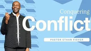 Conquering Conflict | Pastor Ethan Fisher | Newlands Church