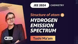 Hydrogen Emission Spectrum | JEE 2024 Chemistry | Dr. Toshi | Amazon Academy
