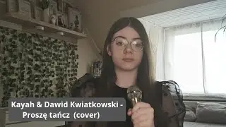 Kayah & Dawid Kwiatkowski - proszę tańcz (cover by Lena Sobieraj)