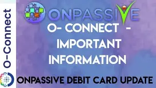 #ONPASSIVE - O-CONNECT  Update | onpassive Debit Card update  | onpassive Information