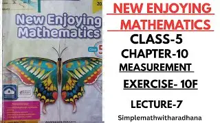 NEW ENJOYING MATHEMATICS|| CLASS -5 || CHAPTER -10 || MEASUREMENT|| EXERCISE -10 F