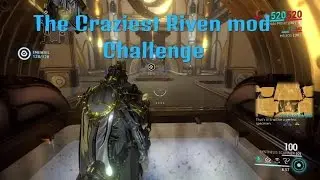 The Craziest Riven Mod Challenge