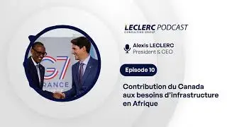 &Eacute;pisode 12| Contribution du Canada aux besoins d&rsquo;infrastructure en Afrique