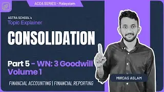 Part 5 - WN 3: Goodwill (Vol- 1) Purchase Consideration | Malayalam