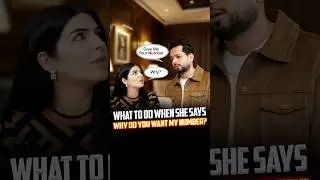 What To Do When She Says 