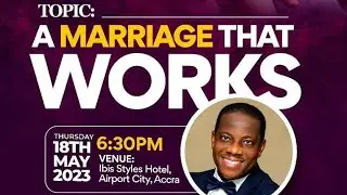 A Marriage That Works - Elder Amos Kevin-Annan