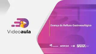Videoaula - Doença do Refluxo Gastroesofágico