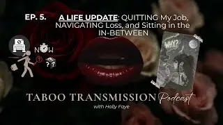 Ep. 5. A Life Update: Quitting My Job, Navigating Loss, and Sitting in the In-Between