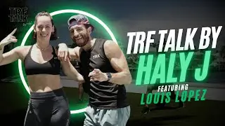 Louis Lopez on Discipline, Mentorship, & Building a Fitness Legacy | TRF Talk Ep. 3