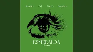 Esmeralda (feat. Barry Jam, Orly Flow & Nani G) (Remix)