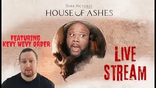 House of Ashes Live Stream Part 1
