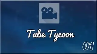 Let's Play: Tube Tycoon Ep. 01 - Enormous Bunny Suitcase??