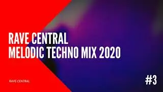 RAVE CENTRAL presents Melodic Techno Mix 2020 Tale Of Us &bull; Fideles &bull; Moderat &bull; Moonwalk