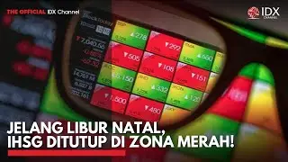 Jelang Libur Natal, IHSG Ditutup di Zona Merah! | 2ND SESSION CLOSING