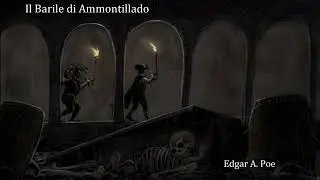 Il Barile di Ammontillado di Edgar Allan Poe (Audioracconto)