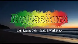 🔥 Chill Reggae LoFi &ndash; Study & Work Flow 🌴🎧