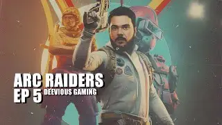 DEEVIOUS GAMING - ARC RAIDERS- GAMEPLAY EP 5