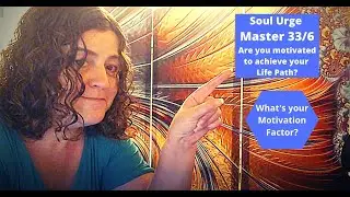 Soul Urge 33/6 - Are you motivated to achieve your Life Path?
