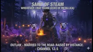 Wherever I May Roam (Echo of Metallica) Hellbilly Blues Dark Country Rap Saint of Steam