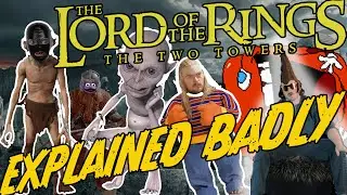 The Lord of the Rings: The Two Towers EXPLAINED BADLY