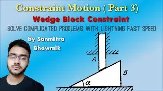 Constraint Motion JEE/NEET Physics (Part 3: Wedge Block Constraint)