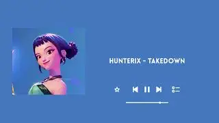 Hunterix - Takedown (K-POP DEMON HUNTERS) (Nightcore)