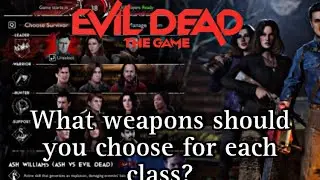 What weapons to pick for each class, Evil Dead: the game!