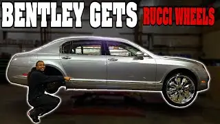 ( MAKE OVER) BENTLEY GETS RUCCI WHEELS WHAT YALL THINK