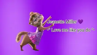 &bull;&deg;Jeanette Miller 💜&bull;&deg; ~&deg;Love me like you do&deg;~ (rd)