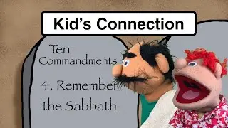 Ten Commandments: 4. Remember the Sabbath / Kid's Connection to Christ (puppet show & Bible story)