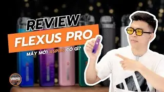 M&aacute;y mới nhất của ASPIRE, FLEXUS PRO th&igrave; c&oacute; g&igrave; hay ?