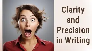 Perfecting Your Prose: Clarity and Precision in Writing