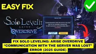 Fix Solo Leveling: ARISE OVERDRIVE &ldquo;Communication With the Server Was Lost&rdquo; Error (2025 Guide)