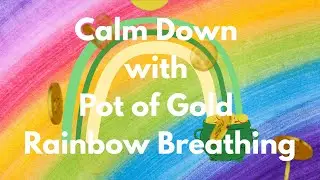 Pot of Gold Rainbow Breathing for Kids | Calm Down Activity | Anxiety Relief