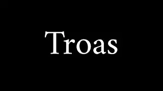 How to Pronounce Troas (Biblical Place)