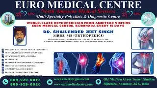 Dr. Shailender Jeet Singh &ndash; Orthopedic Surgeon from Fortis amritsar visiting Euro Medical Centre