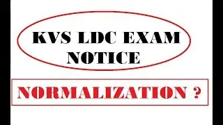 KVS LDC NOTICE REGARDING NORMALIZATION ..