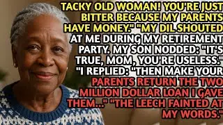 Tacky old woman! You’re just bitter because my parents have money.” my daughter-in-law shouted at