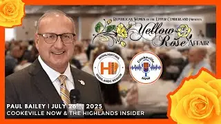 Cookeville Now & HI | Interview with Paul Bailey at the Yellow Rose Affair | July 26th, 2025