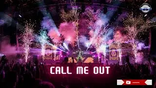 CALL ME OUT | Energetic EDM with Catchy Drops & Hypnotic Beats | Festival Electronic Music 202