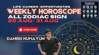 Weekly Horoscope Shocking Predictions For All Zodiac Signs | 25 To 31 August 2025 | Danish Humayun