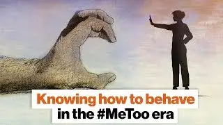 Knowing how to behave in the #MeToo era | Michael Kaufman | Big Think