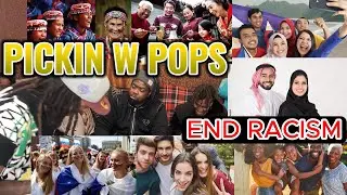 PICKIN W POPS : END RACISM INTEGRATION OF RACES MIXING OF CULTURES ETHNICITIES PITBULLS Explained!!