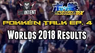 Worlds 2018 Results | Pokken Talk Episode 4