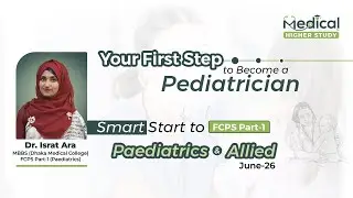 FCPS Part-1 (Pediatrics) focused বিশেষ গাইডলাইন সেশন!