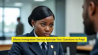 Ghana Immigration Service Aptitude Test: Questions to Prep! 🚨