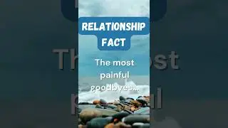 The most painful goodbyes.. #relationship #facts #psychology #psychologyfacts